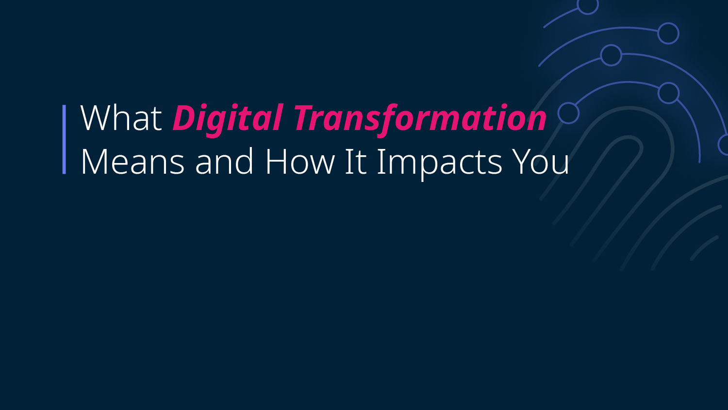 What Digital Transformation Means and How It Impacts You | DT Survey ...